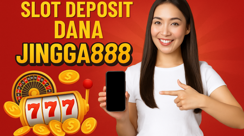 Slot Deposit Dana Jingga888